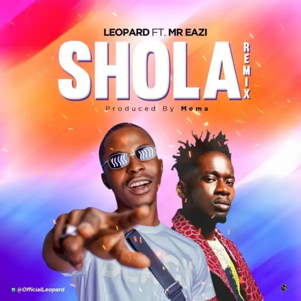 Leopard - Shola (Remix) ft Mr Eazi